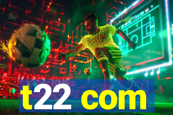 t22 com